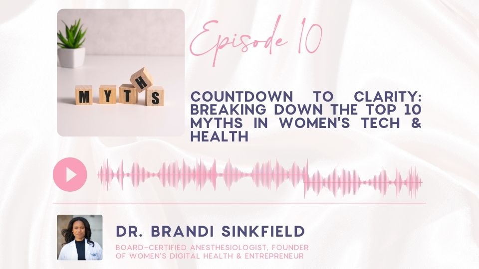 Episode 10: Countdown to Clarity: Breaking Down the Top 10 Myths in Women’s Tech & Health