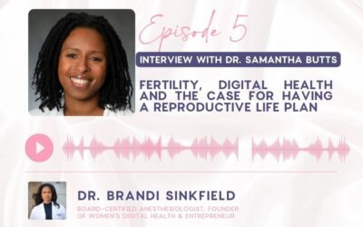 Episode 5: Interview with Dr. Samantha Butts on Digital Health and Fertility