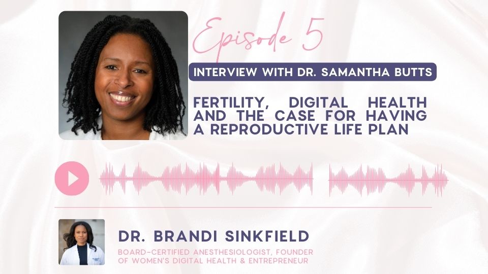 Episode 5: Interview with Dr. Samantha Butts on Digital Health and Fertility