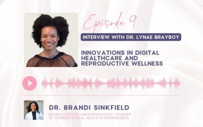 Episode 9: Innovations in Digital Healthcare and Reproductive Wellness with Dr. Lynae Brayboy